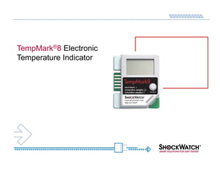 TempMark®8 Electronic
Temperature Indicator
 