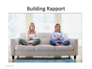 Building Rapport
22 May, 2015 17
 