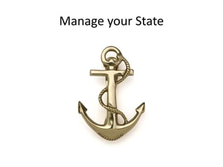 Manage your State
 