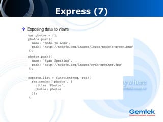 Express (7)
 Exposing data to views
 