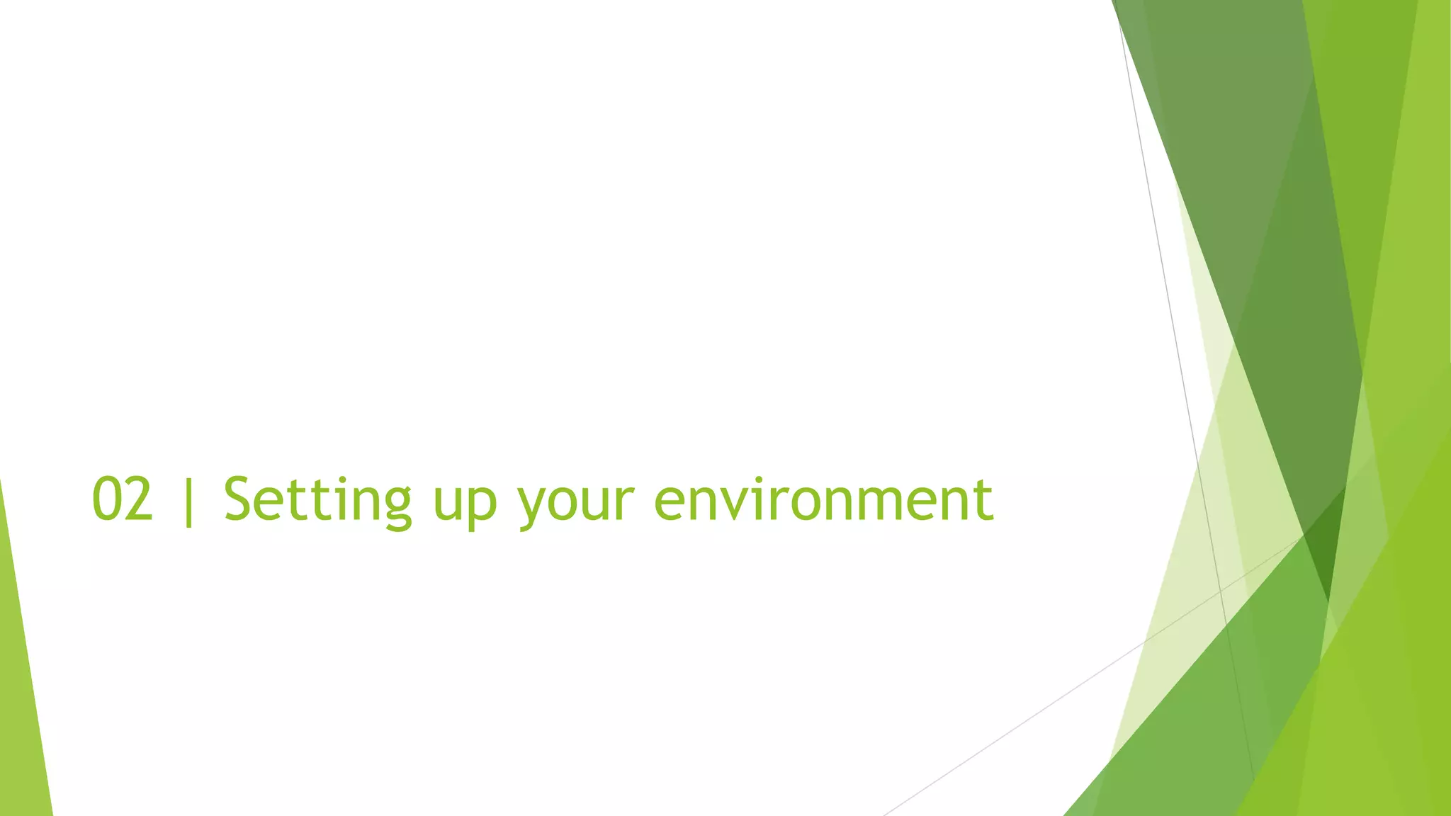 02 | Setting up your environment
 