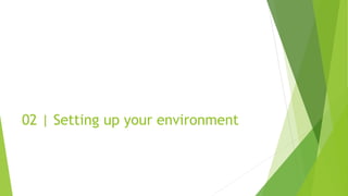 02 | Setting up your environment
 