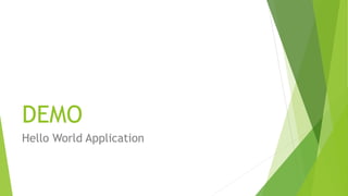 DEMO
Hello World Application
 