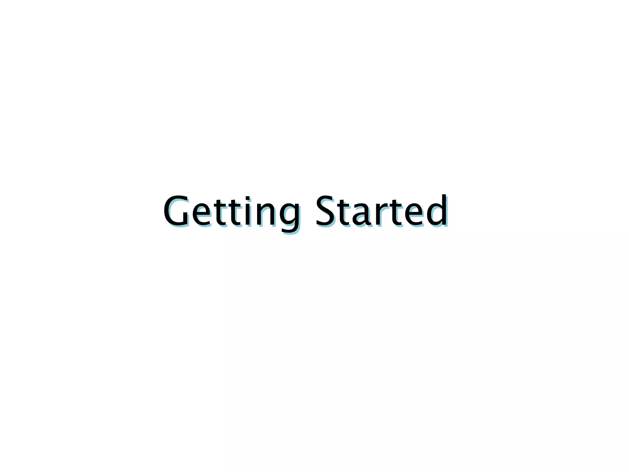 Getting Started
 