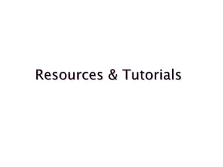 Resources & Tutorials
 