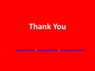 Thank You

Pragnesh Vaghela | @technologythree | technologythree.com
 