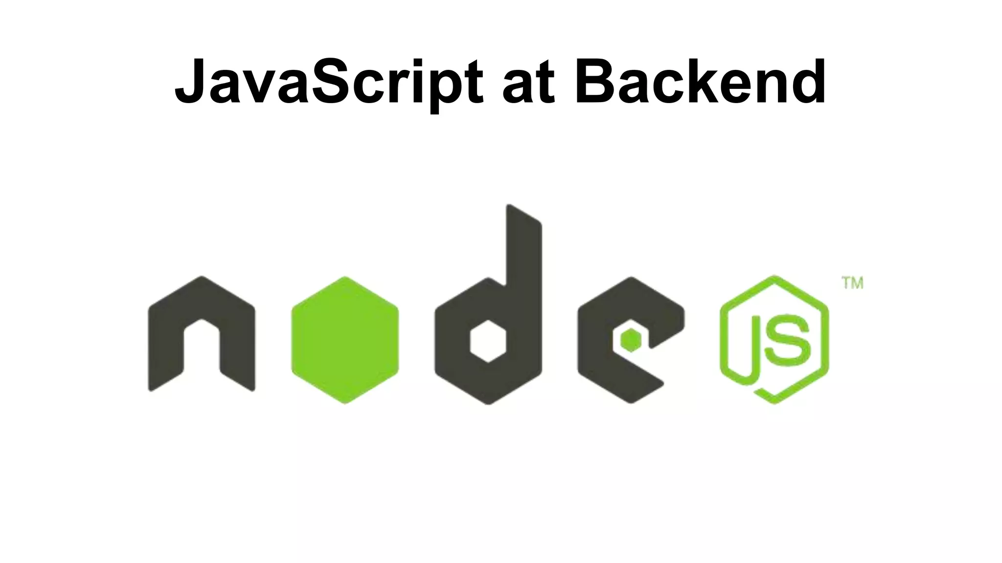 JavaScript at Backend
 