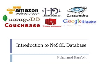 Introduction to NoSQL Database
Mohammad Al Ghanem
Senior Software Engineer
 