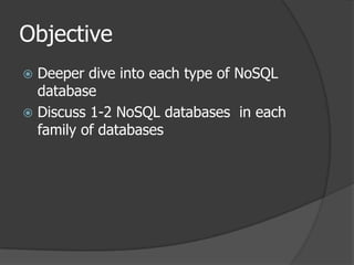 ObjectiveDeeper dive into each type of NoSQL databaseDiscuss 1-2 NoSQL databases  in each family of databases