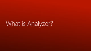 What is Analyzer?
 