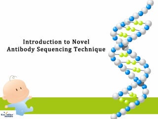 Introduction to Novel
Antibody Sequencing Technique
 