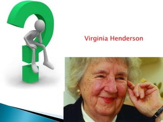 Virginia Henderson
 
