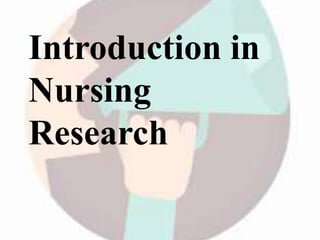 Introduction in
Nursing
Research
 