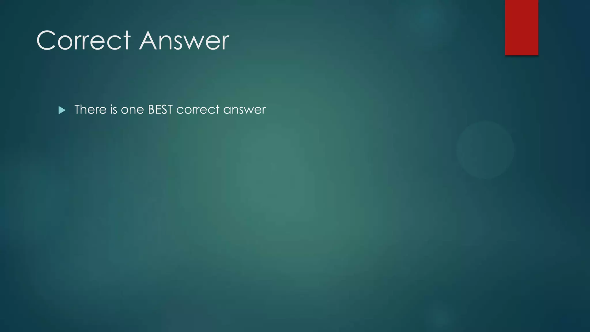 Correct Answer


There is one BEST correct answer

 