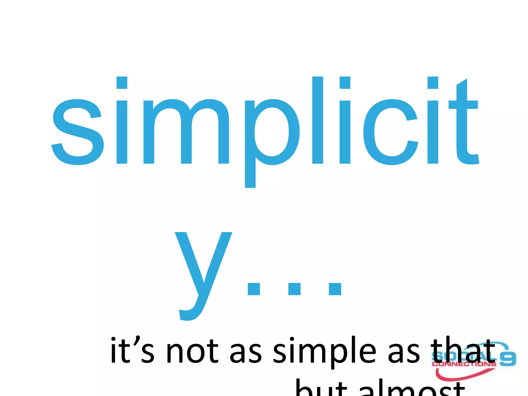 it’s not as simple as that
but almost...
 