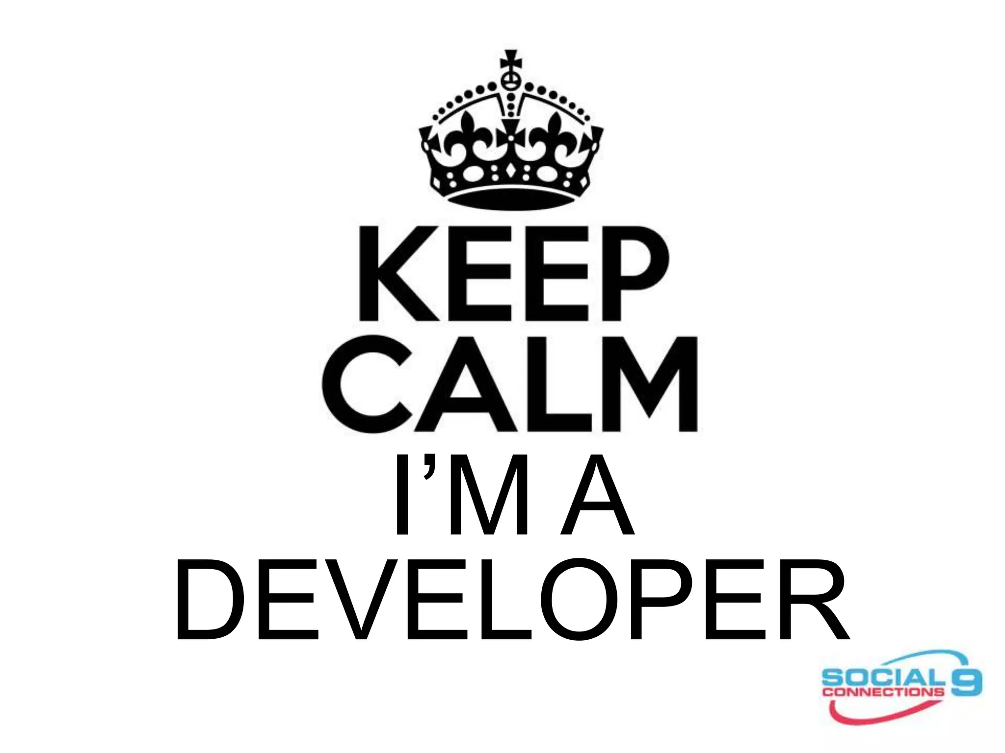 I’M A
DEVELOPER
 
