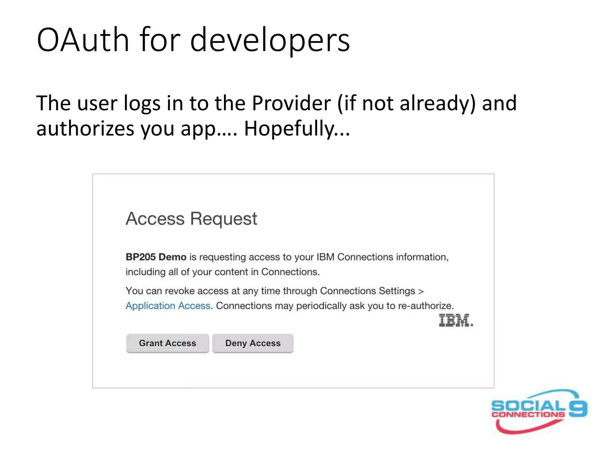 OAuth for developers
The user logs in to the Provider (if not already) and
authorizes you app…. Hopefully...
 