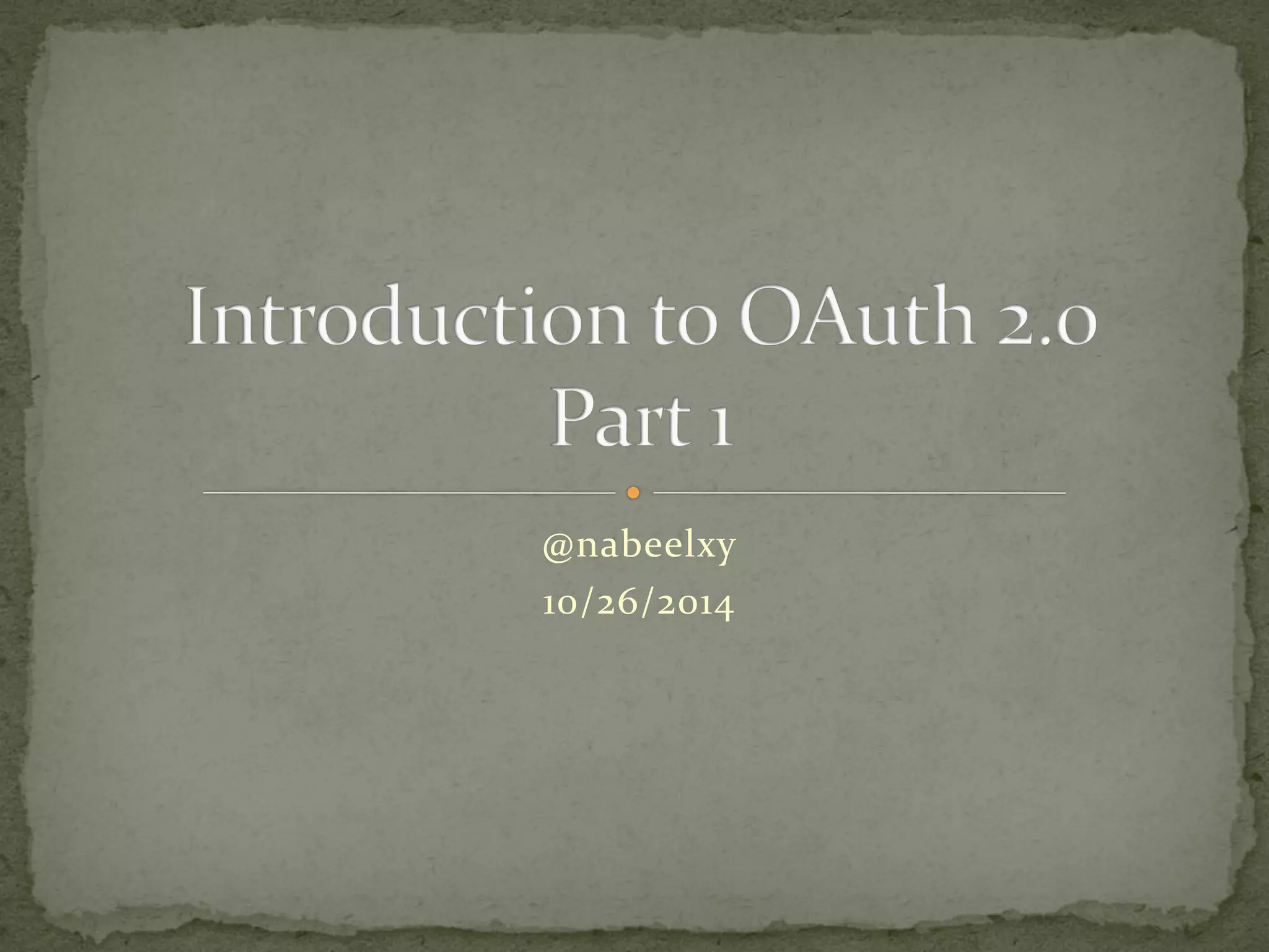 Introduction to OAuth 2.0 - Part 1 | PPT
