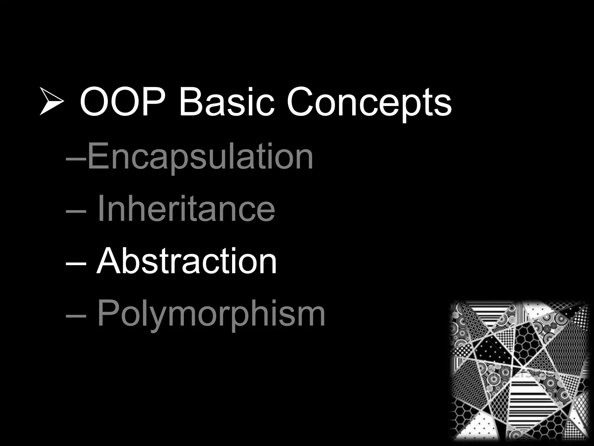 54  OOP Basic Concepts –Encapsulation – Inheritance – Abstraction – Polymorphism 