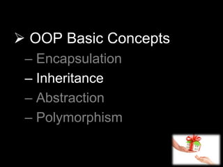 45 
 OOP Basic Concepts 
– Encapsulation 
– Inheritance 
– Abstraction 
– Polymorphism 
 