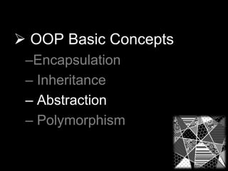 54 
 OOP Basic Concepts 
–Encapsulation 
– Inheritance 
– Abstraction 
– Polymorphism 
 
