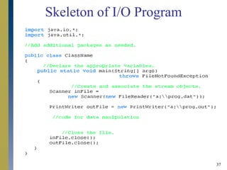 37
Skeleton of I/O Program
 