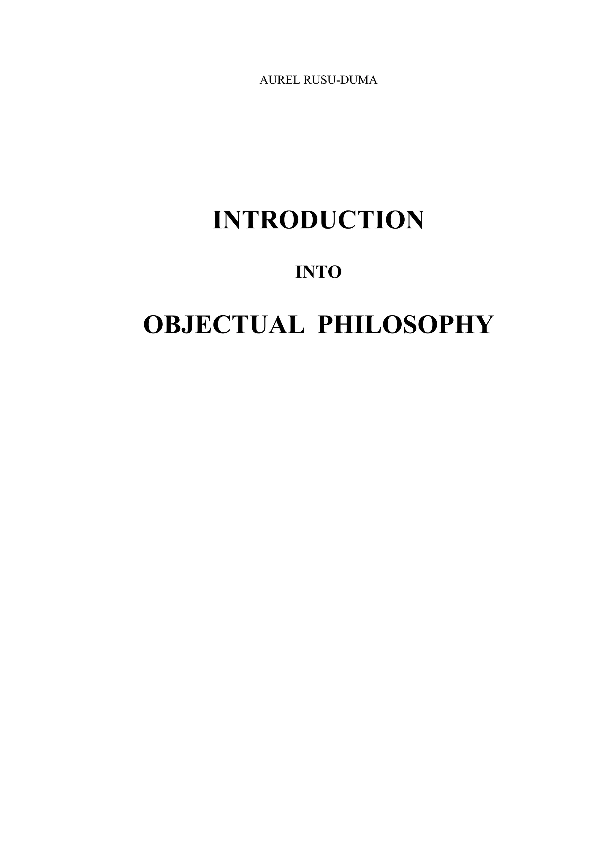 AUREL RUSU-DUMA




   INTRODUCTION
          INTO


OBJECTUAL PHILOSOPHY
 