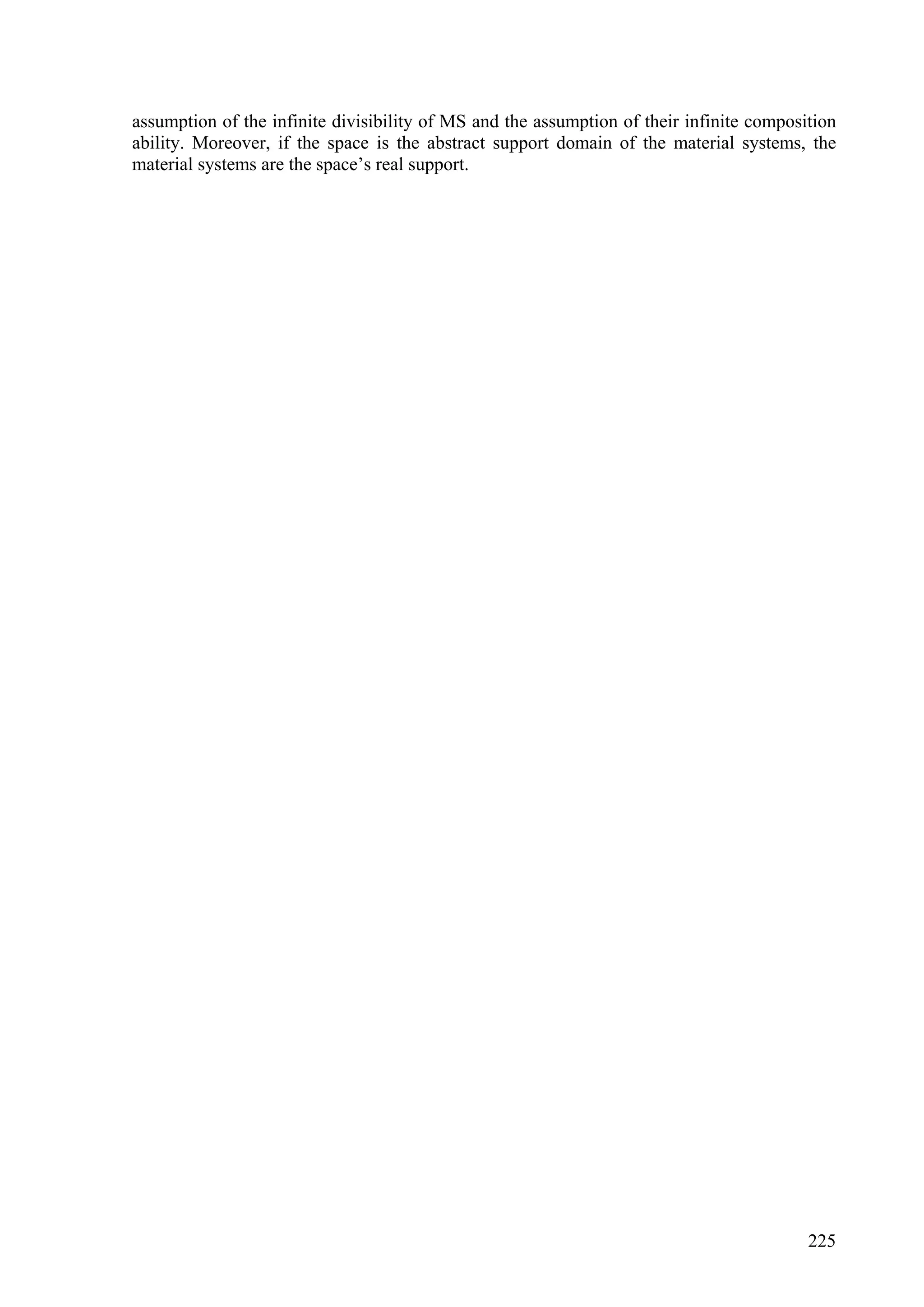 assumption of the infinite divisibility of MS and the assumption of their infinite composition
ability. Moreover, if the space is the abstract support domain of the material systems, the
material systems are the space’s real support.




                                                                                          225
 