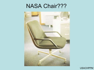 NASA Chair???
USACHPPM
 