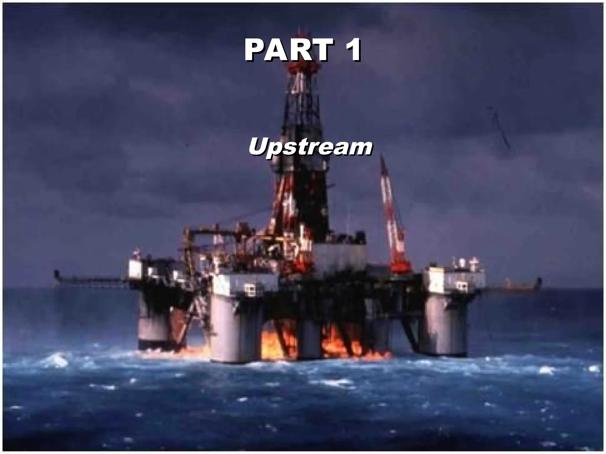 Upstream
Upstream
PART 1
PART 1
 