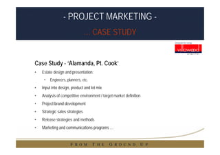 - PROJECT MARKETING -
                              … CASE STUDY


Case Study - ‘Alamanda, Pt. Cook …
•   Access to inters...