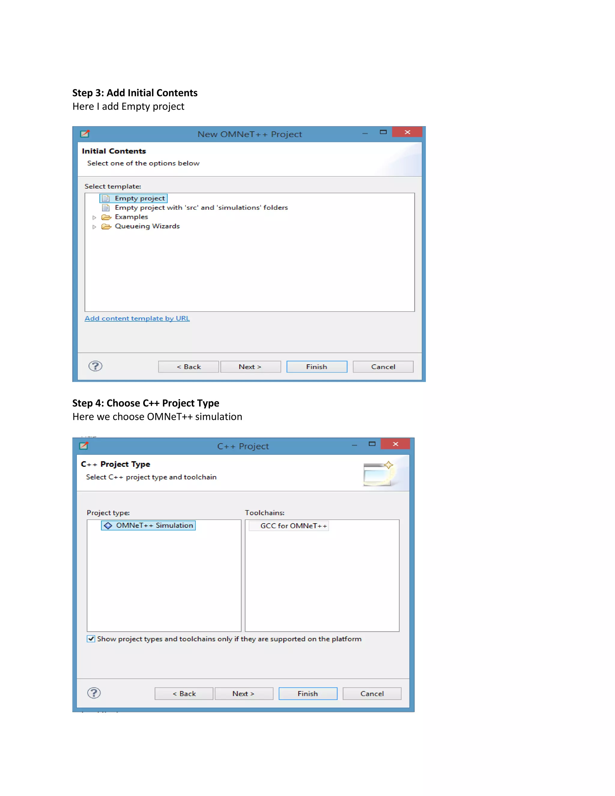 Step 3: Add Initial Contents
Here I add Empty project
Step 4: Choose C++ Project Type
Here we choose OMNeT++ simulation
 