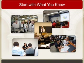 Start with What You Know

 