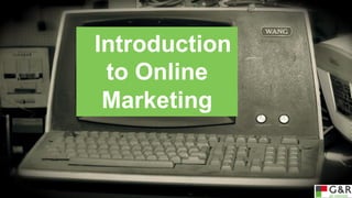 Introduction
to Online
Marketing

 