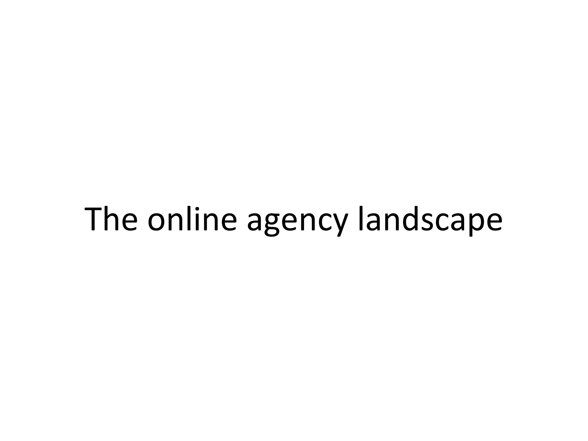 The online agency landscape 