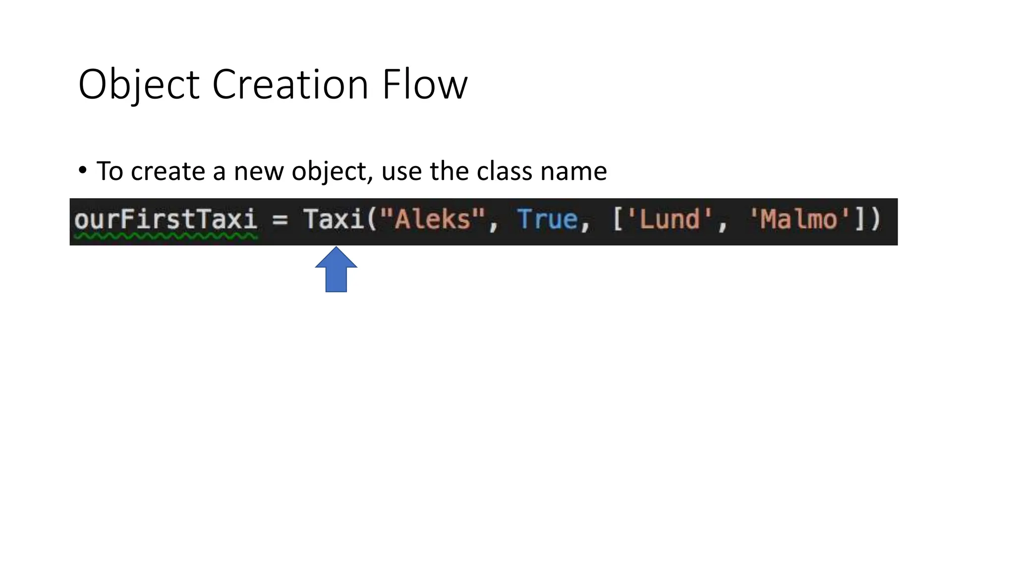 Object Creation Flow
• To create a new object, use the class name
 