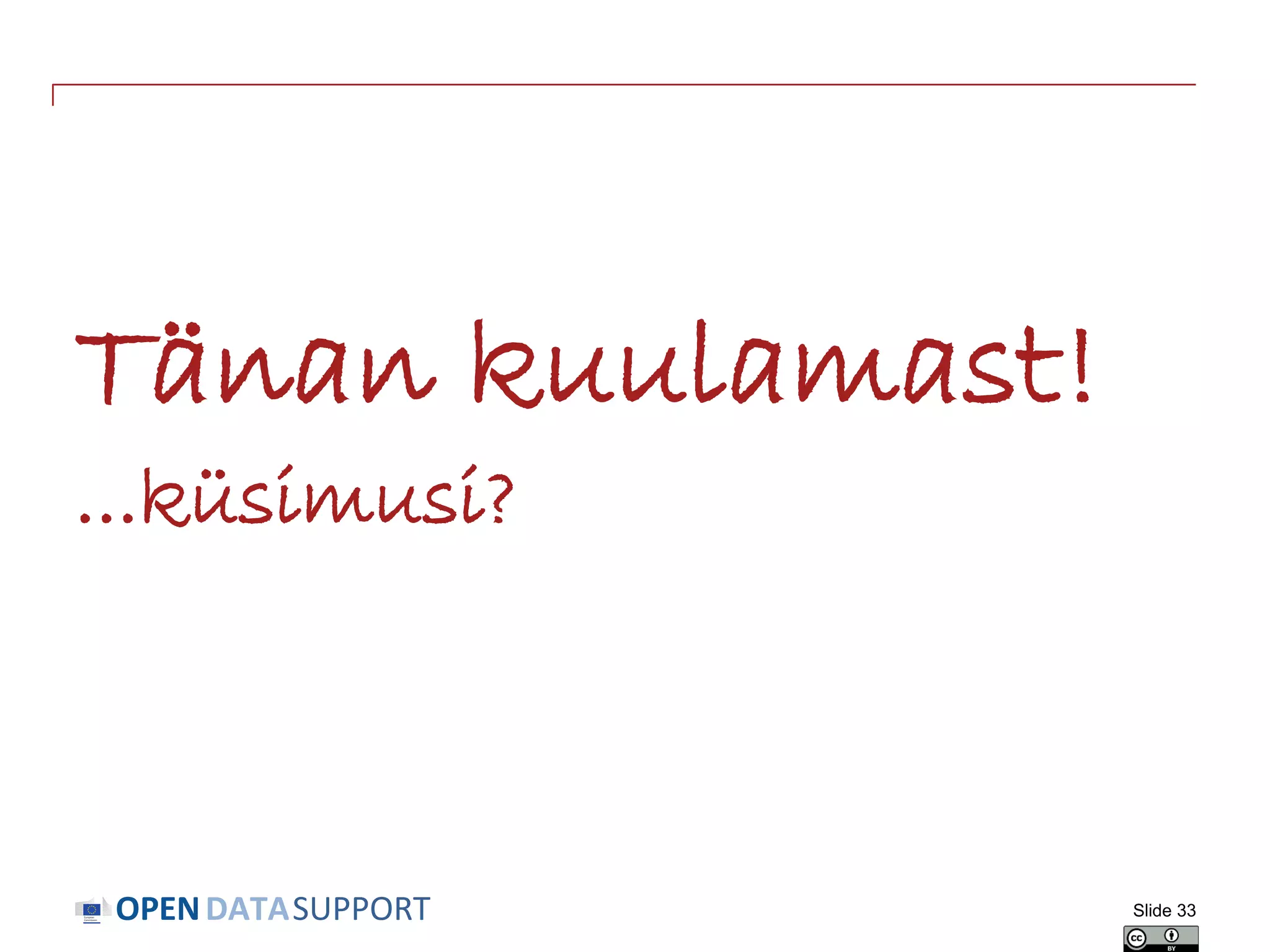 DATASUPPORTOPEN
Tänan kuulamast!
...küsimusi?
Slide 33
 
