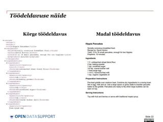 DATASUPPORTOPEN
Töödeldavuse näide
Kõrge töödeldavus Madal töödeldavus
Slide 22
 
