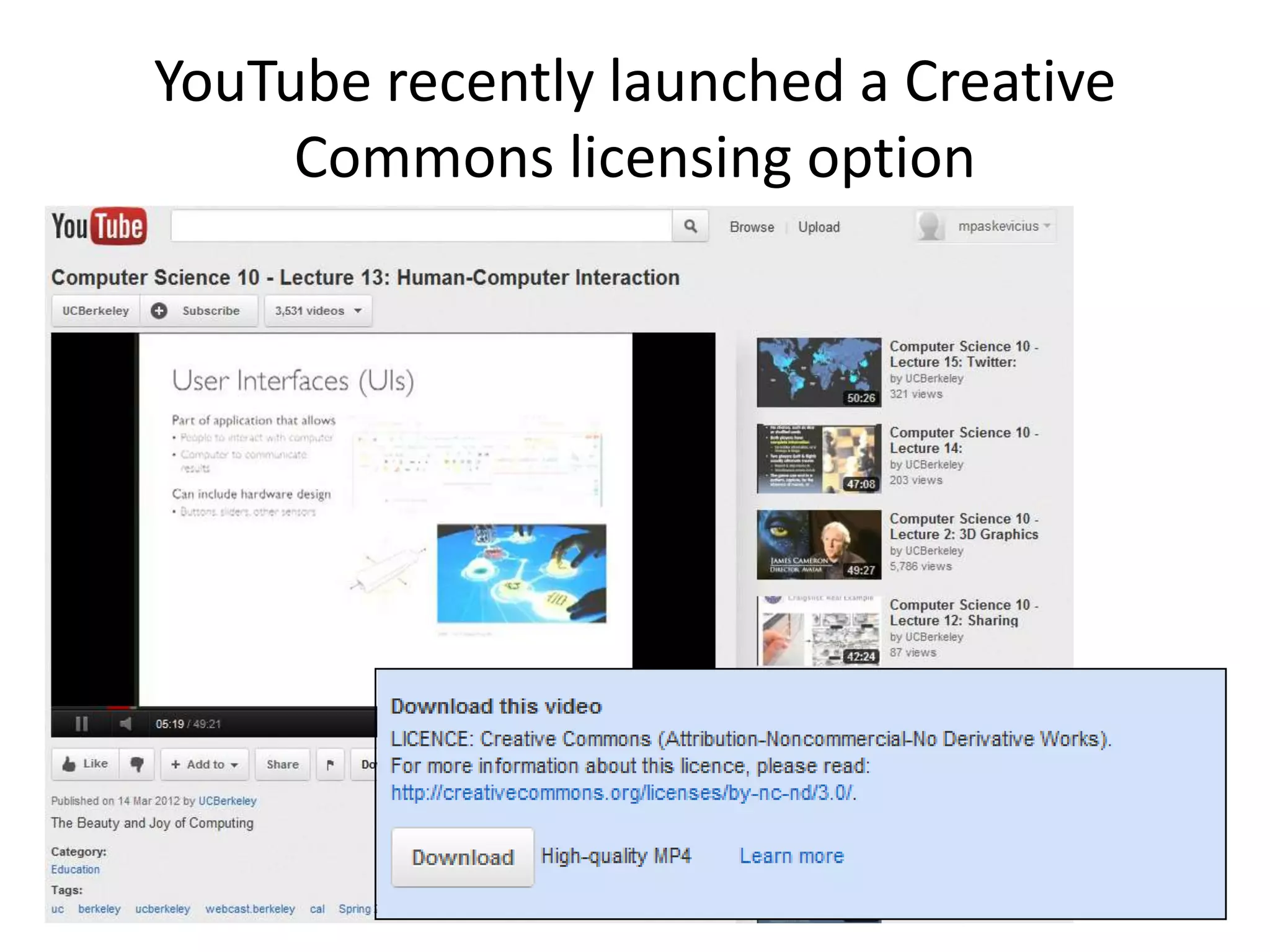 YouTube recently launched a Creative
     Commons licensing option
 