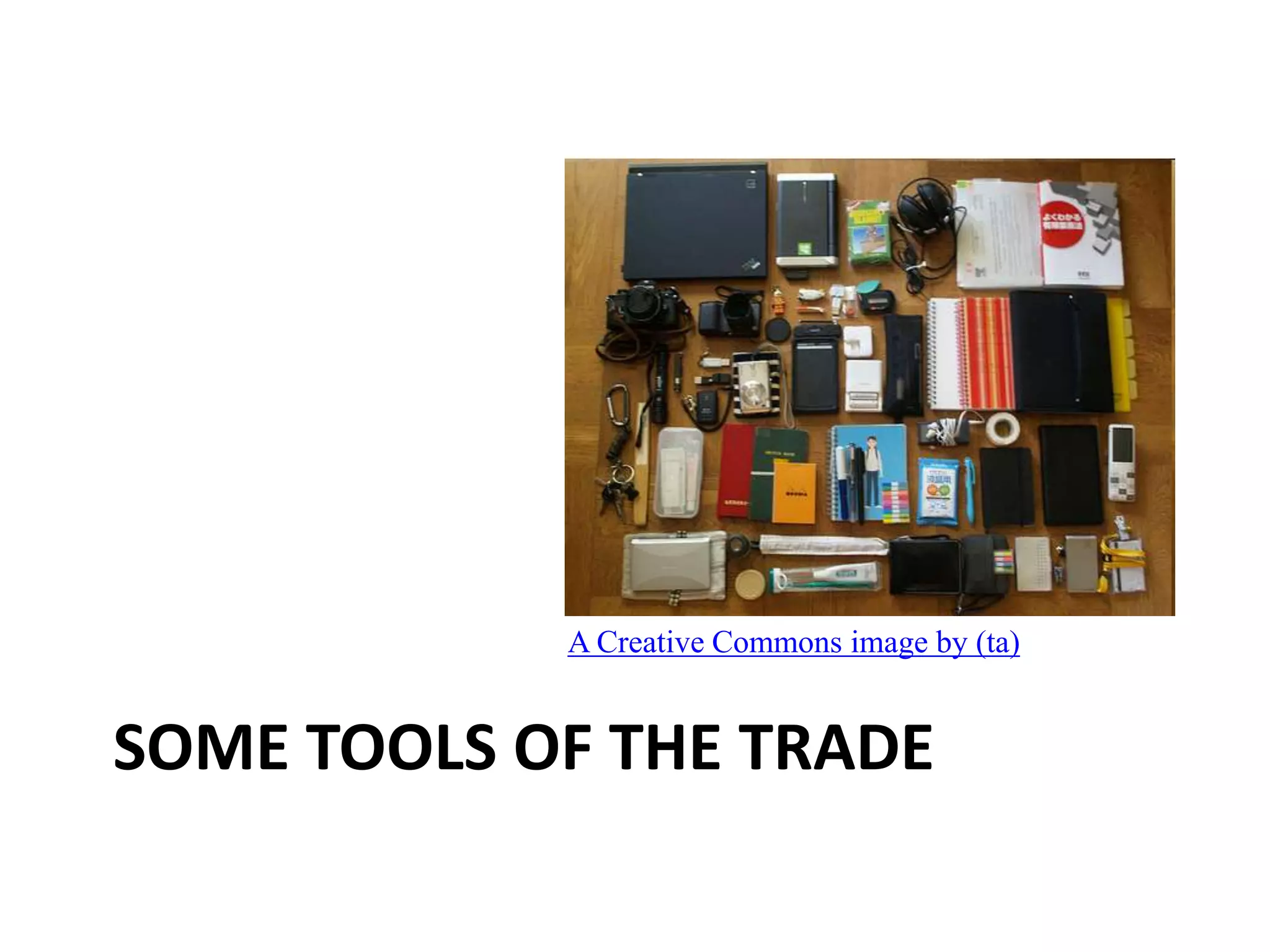 A Creative Commons image by (ta)


SOME TOOLS OF THE TRADE
 