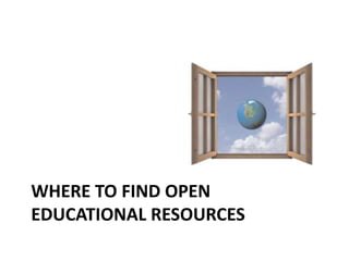 WHERE TO FIND OPEN
EDUCATIONAL RESOURCES
 