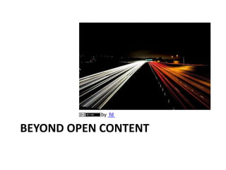 by fd

BEYOND OPEN CONTENT
 