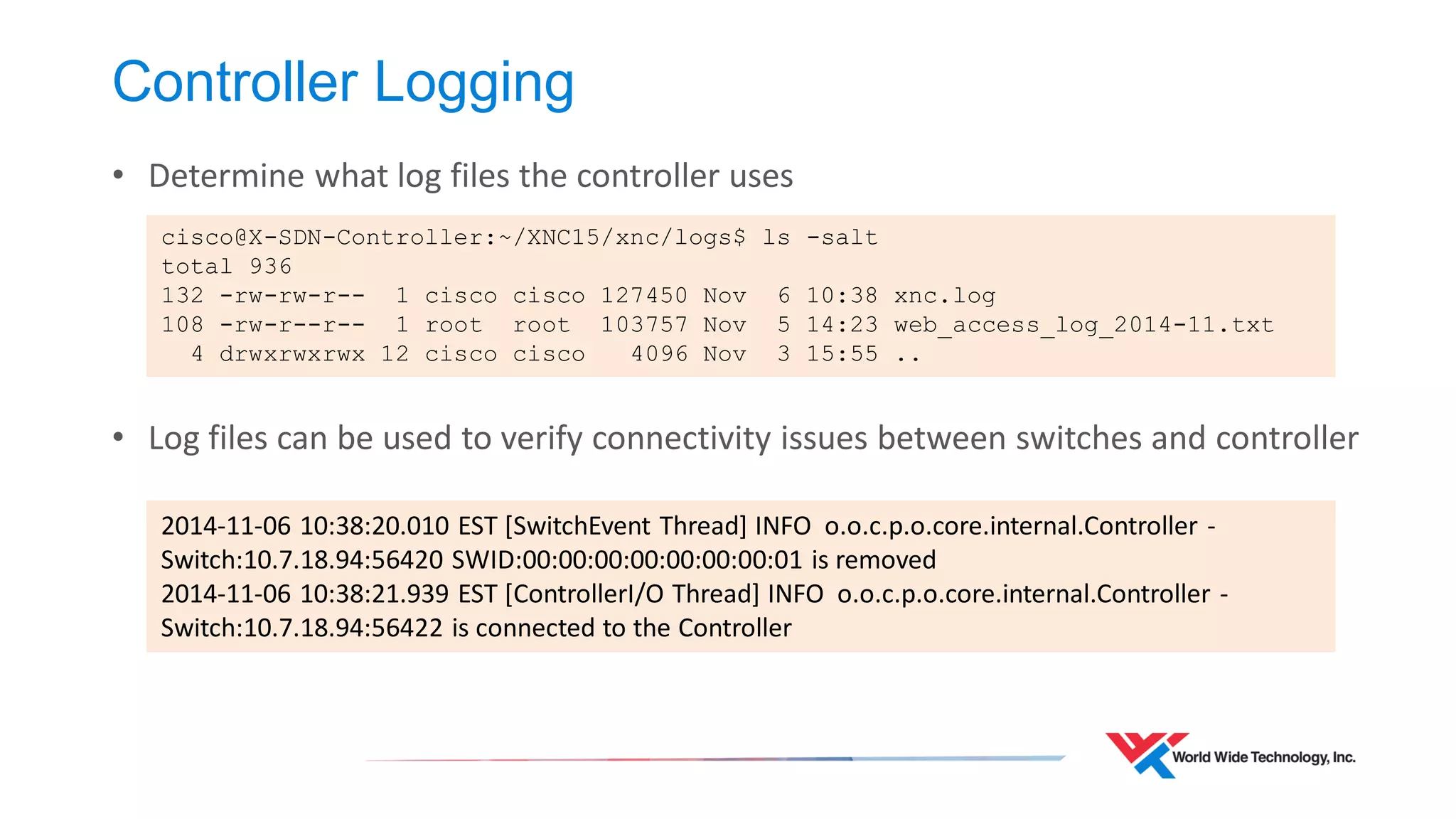 Flow Modification Logging 
•Logging of Flow Modifications is a useful troubleshooting tool 
2014 Mar 28 18:31:56 nex-3048-b %VMAN-5- : LOG: OVS: sw1<->tcp:10.255.138.76:6633%management: 
no response to inactivity probe after 5 seconds, disconnecting 
2014 Mar 28 18:32:17 nex-3048-b %VMAN-5- : LOG: OVS: sw1<->tcp:10.255.138.76:6633%management: connected 
2014 Mar 28 18:32:18 nex-3048-b %VMAN-5- : LOG: OVS: Flow deleted: Rule: priority=64,in_port=43,dl_type=0x05ff Actions: output:44 
2014 Mar 28 18:32:18 nex-3048-b %VMAN-5- : LOG: OVS: Flow deleted: Rule: priority=64,in_port=43,dl_type=0x88cc Actions: output:44 
2014 Mar 28 18:32:18 nex-3048-b %VMAN-5- : LOG: OVS: Flow deleted: Rule: priority=64,in_port=45,dl_type=0x8100 Actions: output:46 
2014 Mar 28 18:32:18 nex-3048-b %VMAN-5- : LOG: OVS: Flow deleted: Rule: priority=64,in_port=44,dl_type=0x8100 Actions: output:43 
2014 Mar 28 18:32:20 nex-3048-b %VMAN-5- : LOG: OVS: Flow deleted: Rule: priority=64,in_port=46,dl_type=0x8100 Actions: output:45 
2014 Mar 28 18:32:20 nex-3048-b %VMAN-5- : LOG: OVS: Flow deleted: Rule: priority=64,in_port=43,dl_type=0x8808 Actions: output:44 
2014 Mar 28 18:32:20 nex-3048-b %VMAN-5- : LOG: OVS: Flow deleted: Rule: priority=64,ipv6,in_port=45 Actions: output:46 
2014 Mar 28 18:32:20 nex-3048-b %VMAN-5- : LOG: OVS: Flow deleted: Rule: priority=64,in_port=44,dl_type=0x05ff Actions: output:43 
2014 Mar 28 18:32:22 nex-3048-b %VMAN-5- : LOG: OVS: Flow deleted: Rule: priority=64,arp,in_port=45 Actions: output:46 
openflow switch 1 logging flow-mod  