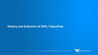 History and Evolution of SDN / OpenFlow 
 