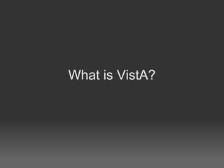 What is VistA?
 