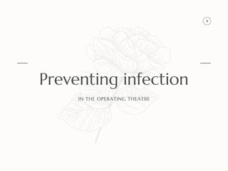 Preventing infection
IN THE OPERATING THEATRE
 