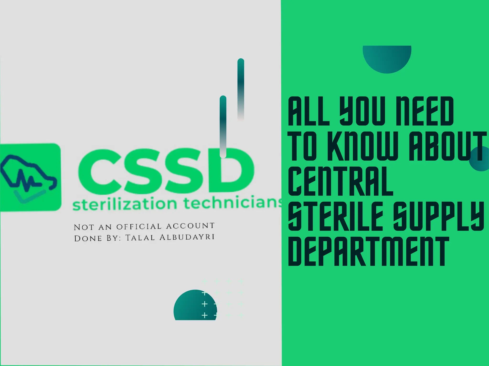 ALL YOU NEED
TO KNOW ABOUT
CENTRAL
STERILE SUPPLY
DEPARTMENT
 