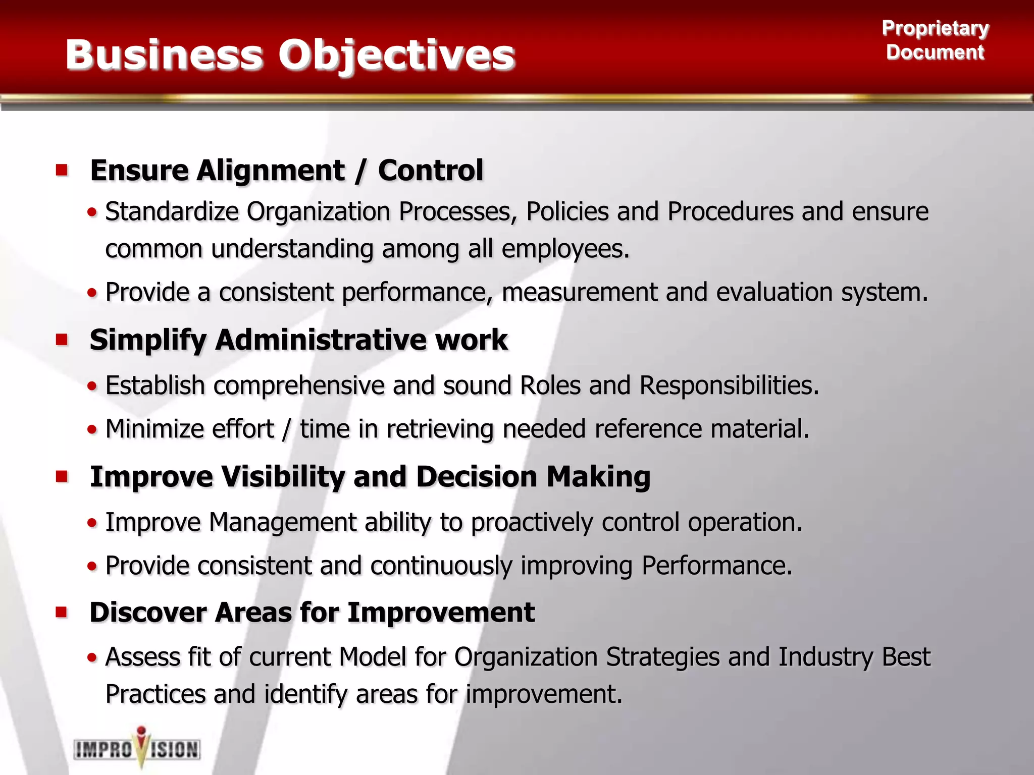 Key Success factorsProcessesVISIONPeopleSystems…Link People, to Systems, using Processes to achieve Visions! 