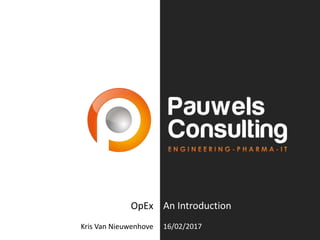 OpEx
Kris Van Nieuwenhove
An Introduction
16/02/2017
 