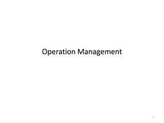 Operation Management
1
 
